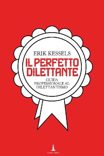 Il perfetto dilettante. Guida professionale al dilettantismo