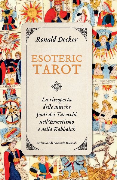 Esoteric tarot. La riscoperta delle antiche fonti dei tarocchi...