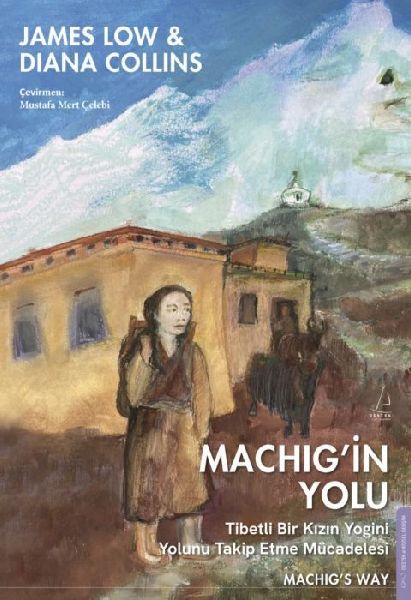Machigin Yolu- Tibetli Bir Kizin Yogini Yolunu Takip Etme Müc...