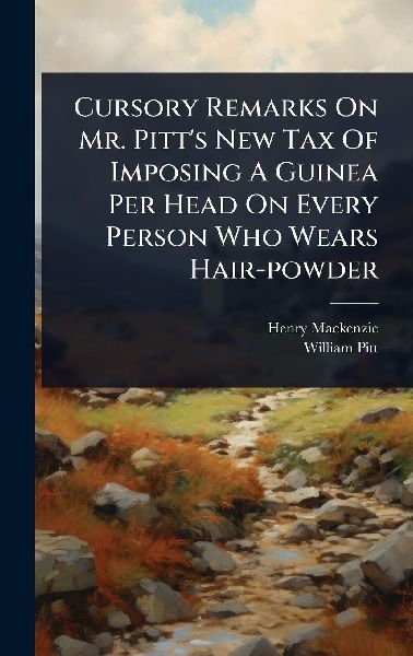 Cursory Remarks On Mr. Pitt's New Tax Of Imposing A Guine...