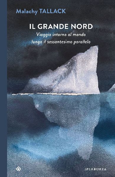 Il grande Nord. Viaggio intorno al mondo lungo il sessantesimo...