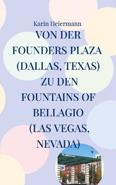 Von der Founders Plaza (Dallas, Texas) zu den Fountains of Bel...