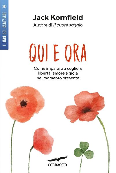 Qui e ora. Imparare a cogliere libertà, amore e gioia nel mom...