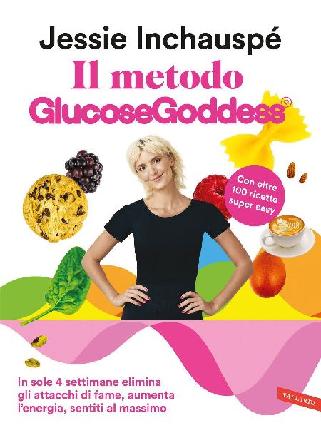 Il metodo Glucose Goddess®. In sole 4 settimane elimina gli a...