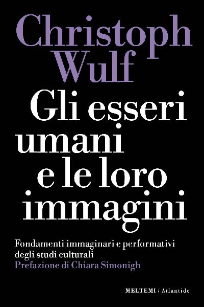 Gli esseri umani e le loro immagini. Fondamenti immaginari e p...