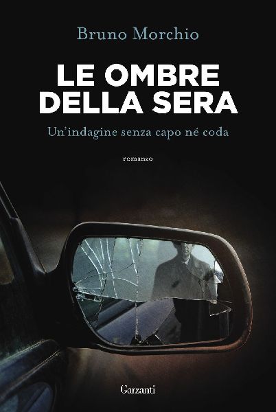 Le ombre della sera. Bacci Pagano e un'indagine senza cap...