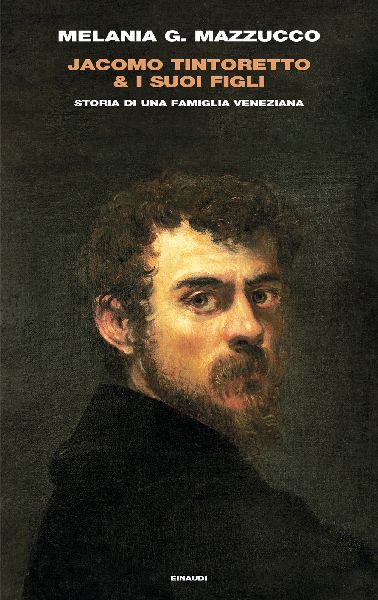Jacomo Tintoretto & i suoi figli. Storia di una famiglia v...