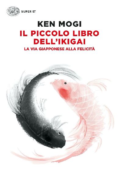 Il piccolo libro dell'ikigai. La via giapponese alla feli...