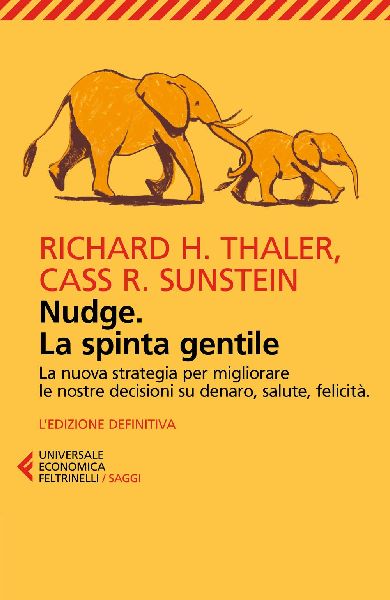 Nudge. La spinta gentile. La nuova strategia per migliorare le...