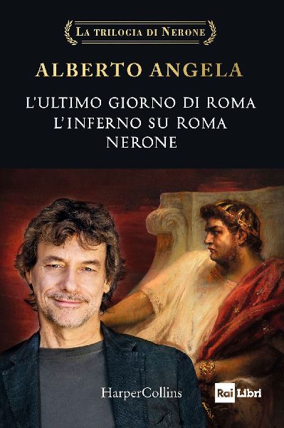 La trilogia di Nerone: L'ultimo giorno di Roma-L'inf...