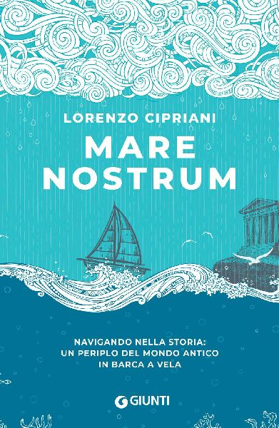 Mare nostrum. Navigando nella storia: un periplo del mondo ant...