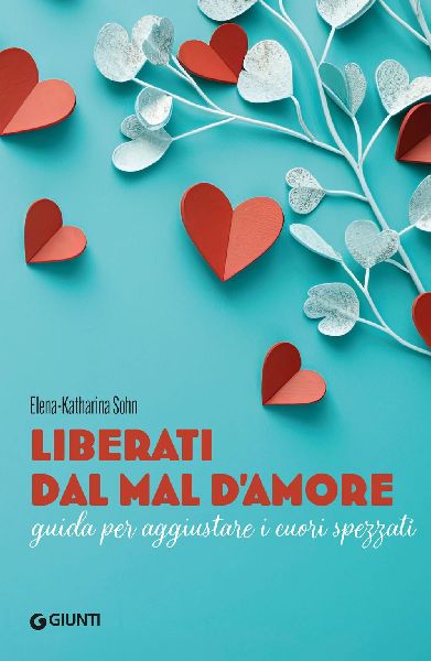 Liberati dal mal d'amore. Guida per aggiustare i cuori sp...