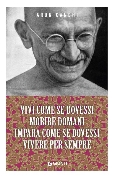 Vivi come se dovessi morire domani. Impara come se dovessi viv...