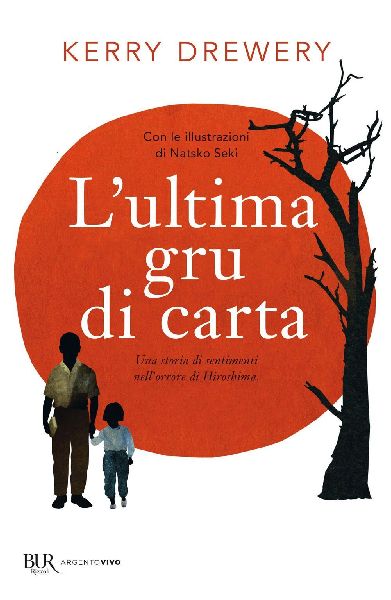 L' ultima gru di carta. Una storia di sentimenti nell...
