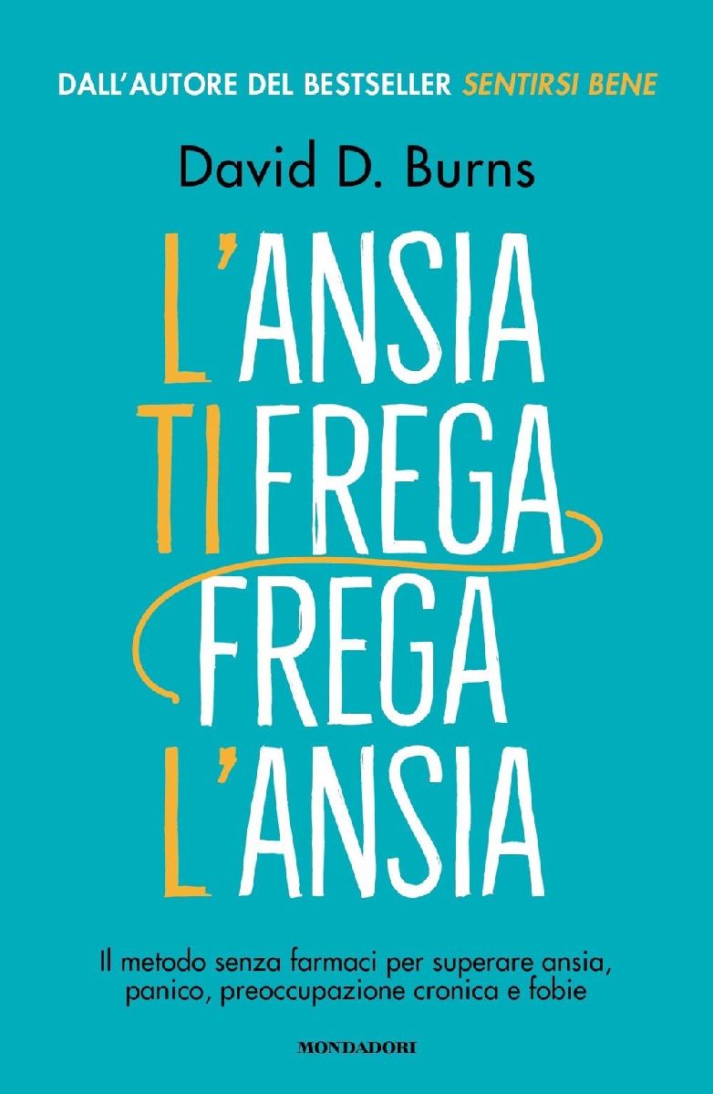 L' ansia ti frega, frega l'ansia. Il metodo senza fa...