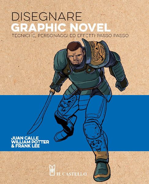 Disegnare graphic novel. Tecniche, personaggi ed effetti passo...