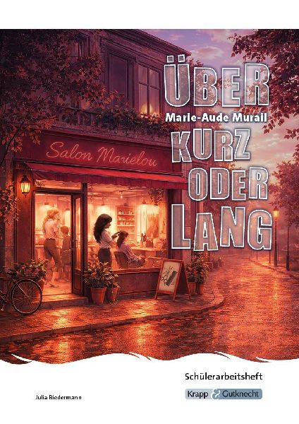 Über kurz oder lang - Marie-Aude Murail - Schülerarbeitsheft...