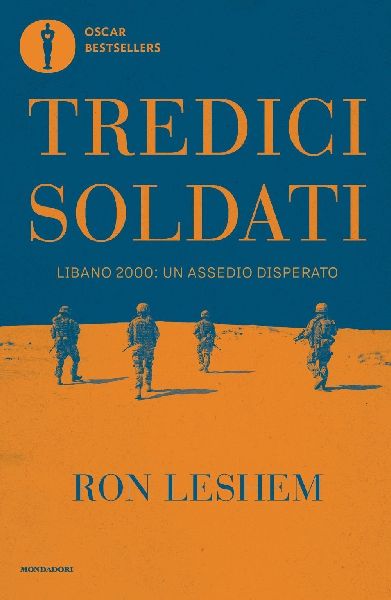 Tredici soldati. Libano 2000: un assedio disperato