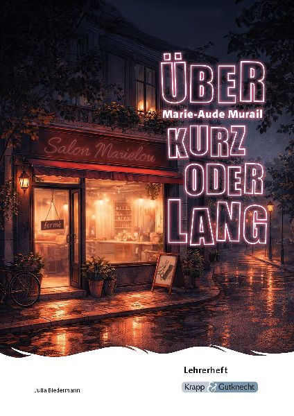 Über kurz oder lang - Marie-Aude Murail - Lehrerheft (BaWü 2...