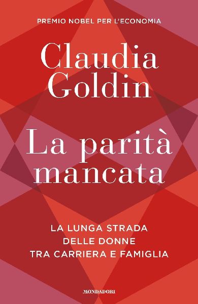La parità mancata. La lunga strada delle donne tra carriera e...