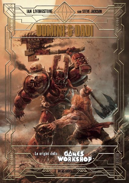 Uomini e dadi. Le origini della Games Workshop. Ediz. deluxe s...
