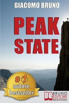 Peak State: Come Gestire le tue Emozioni e Raggiungere Stati d...
