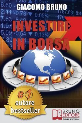 Investire In Borsa: Segreti e Investimenti per Guadagnare Dena...