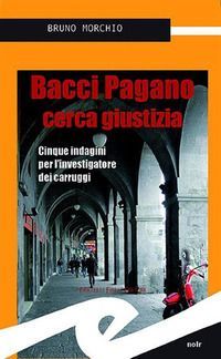 Bacci Pagano cerca giustizia. Cinque indagini per l'inves...