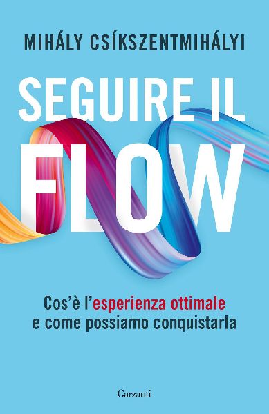Seguire il flow. Cos'è l'esperienza ottimale e come...