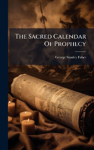 The Sacred Calendar Of Prophecy