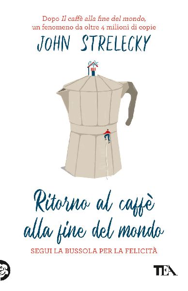 Ritorno al caffè alla fine del mondo. Segui la bussola per la...