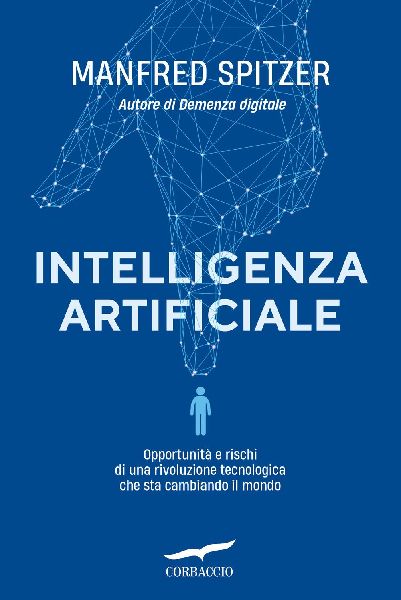 Intelligenza artificiale. Opportunità e rischi di una rivoluz...