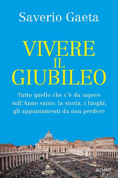 Vivere il Giubileo. Tutto quello che c'è da sapere sull&...