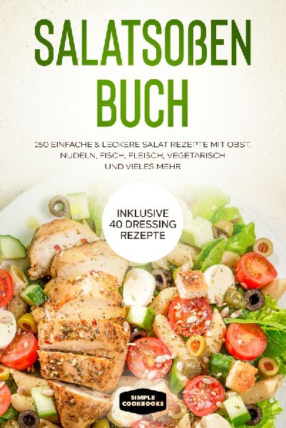 Salatsoßen Buch: 150 einfache & leckere Salat Rezepte mit...