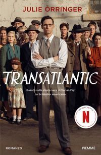 Transatlantic. Basato sulla storia vera di Varian Fry, lo Schi...