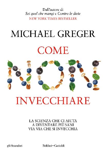 Come non invecchiare. La scienza che ci aiuta a diventare più...