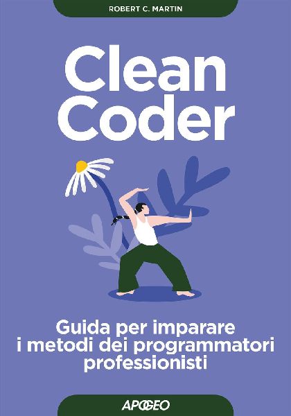 Clean coder. Guida per imparare i metodi dei programmatori pro...