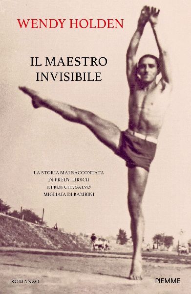 Il maestro invisibile. La storia mai raccontata di Fredy Hirsc...