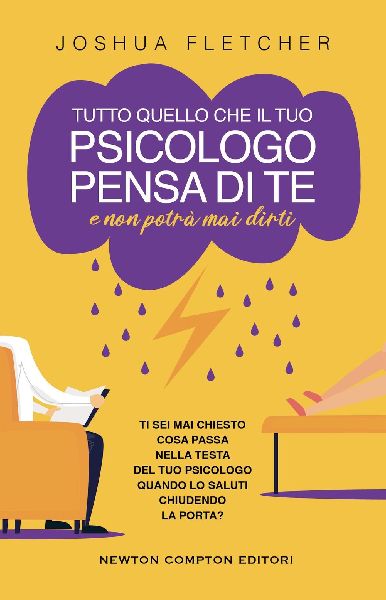 Tutto quello che il tuo psicologo pensa di te e non potrà mai...