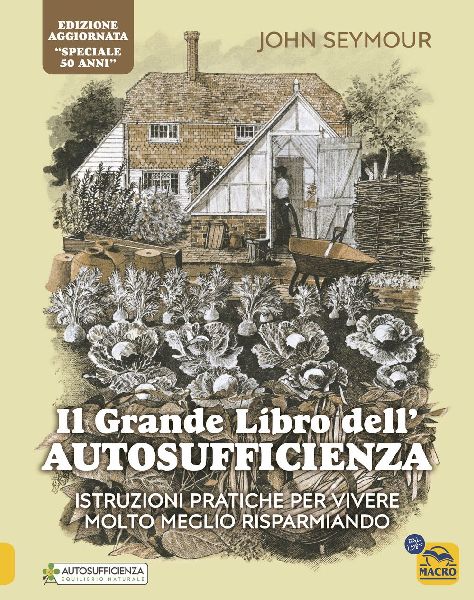 Il grande libro dell'autosufficienza. Istruzioni pratiche...