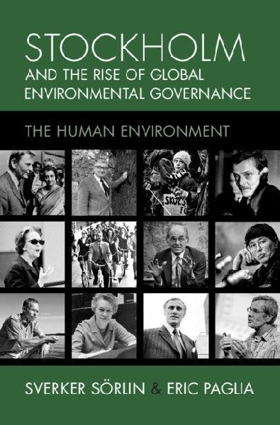 Stockholm and the Rise of Global Environmental Governance