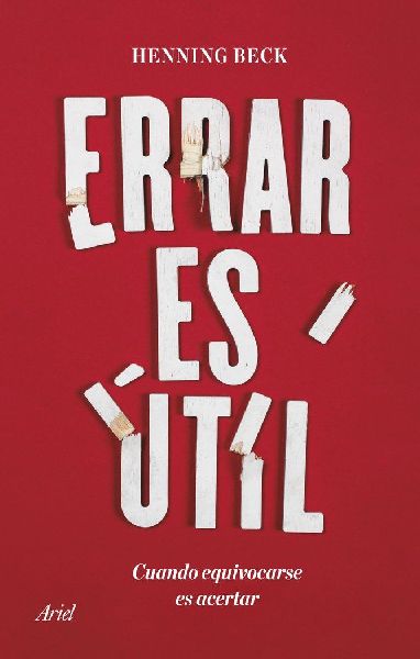Errar es útil : cuando equivocarse es acertar