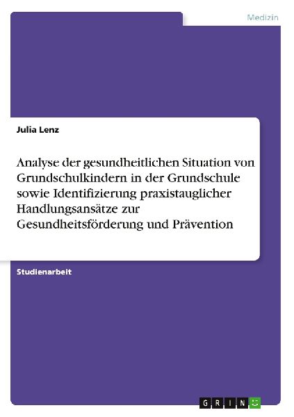 Analyse der gesundheitlichen Situation von Grundschulkindern i...