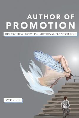 Author of Promotion: Discovering God's Promotional Plan f...