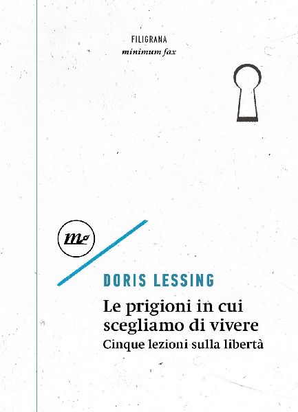 Le prigioni in cui scegliamo di vivere. Cinque lezioni sulla l...