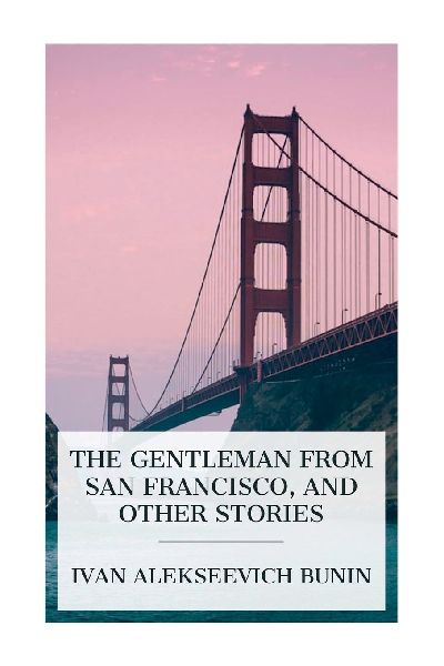 The Gentleman from San Francisco, and Other Stories