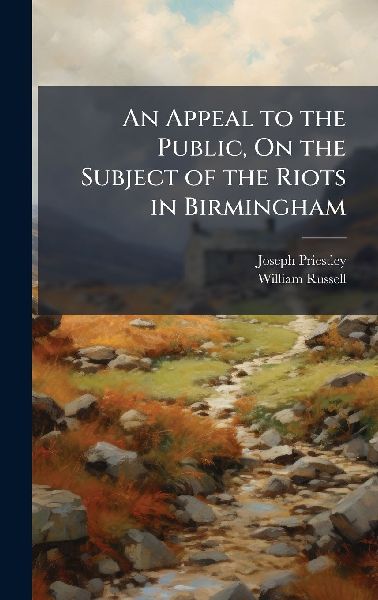 An Appeal to the Public, On the Subject of the Riots in Birmin...