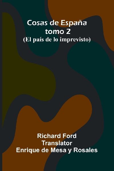 Cosas De Espa a; Tomo 2; (El Pa s De Lo Imprevisto)