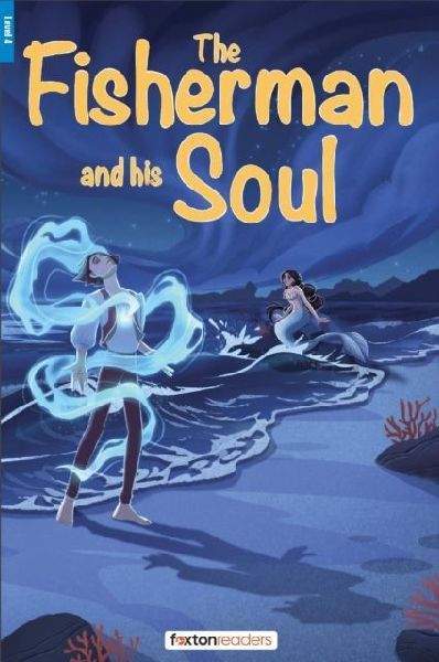 The Fisherman and His Soul - Foxton Reader Level-4 (1300 Headw...