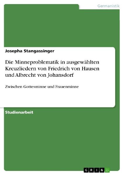 Die Minneproblematik in ausgewählten Kreuzliedern von Friedri...